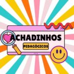 Achadinhos Pedagógicos